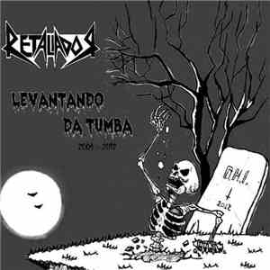 Retaliador - Levantando Da Tumba 2004 - 2012