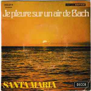Santa Maria  - Je Pleure Sur Un Air De Bach