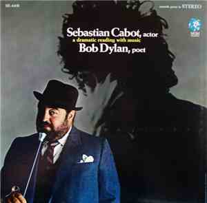Sebastian Cabot - Sebastian Cabot, Actor; Bob Dylan, Poet: A Dramatic Readi ...