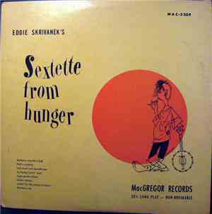 Sextette From Hunger - Eddie Skrivanek's Sextette From Hunger