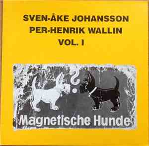 Sven-Åke Johansson, Per Henrik Wallin - Magnetische Hunde Vol. 1