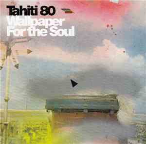 Tahiti 80 - Wallpaper For The Soul