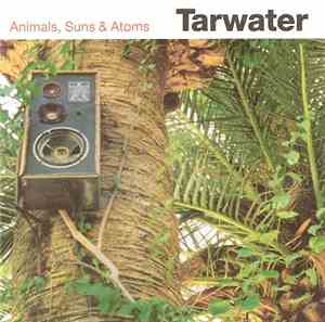 Tarwater - Animals, Suns & Atoms