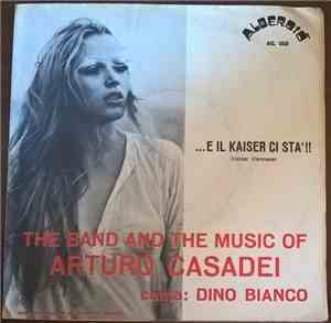 The Band And The Music Of Arturo Casadei Canta: Dino Bianco - ...E Il Kaise ...