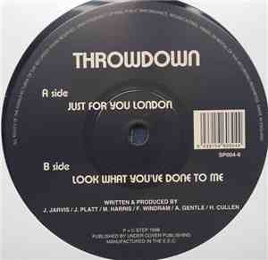 Throwdown - Just For You London/Look What You've Done To Me