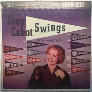 Tony Cabot & His Orchestra - Tony Cabot Swings On Campus - Volume 1: The Ea ...