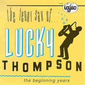 Various - Tenor Sax Of Lucky Thompson The Beginning Years