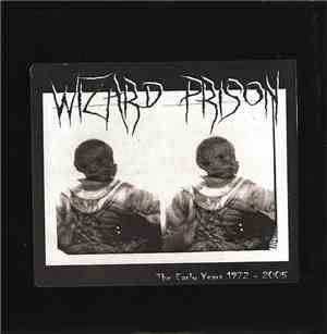 Wizard Prison - The Early Years 1972 - 2005