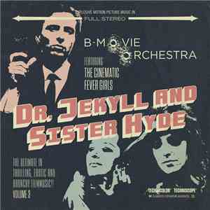 B-Movie Orchestra - Dr. Jekyll And Sister Hyde - The Ultimate In Thrilling, ...