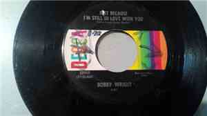 Bobby Wright  - Just Because I'm Still In Love With You