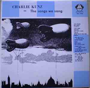 Charlie Kunz - The Songs We Sang