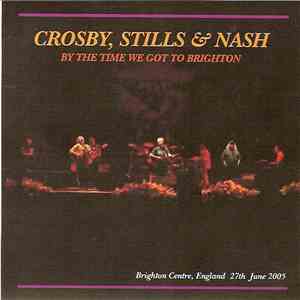 Crosby, Stills & Nash - By The Time We Got To Brighton