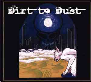 Dirt To Dust - Dirt To Dust
