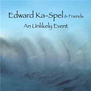 Edward Ka-Spel & Friends - An Unlikely Event