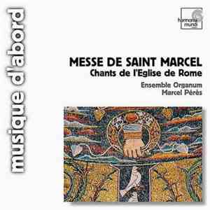 Ensemble Organum - Marcel Pérès - Chants De L'Eglise De Rome (VIIe & XIIIe  ...