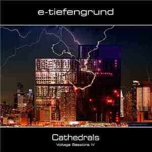 E-Tiefengrund - Cathedrals - Voltage Sessions IV