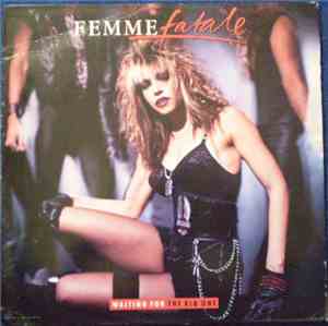 Femme Fatale  - Waiting For The Big One