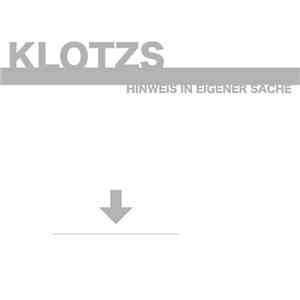 Klotzs - Hinweis In Eigener Sache