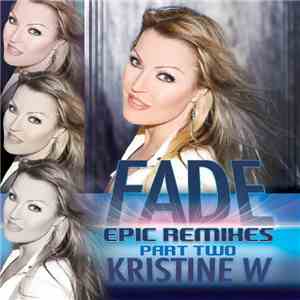 Kristine W - Fade - Epic Remixes Part Two