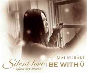 Mai Kuraki - Silent Love ~Open My Heart~ / Be With U