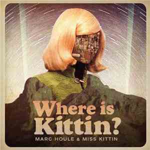 Marc Houle & Miss Kittin - Where Is Kittin?