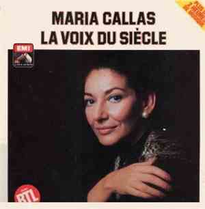 Maria Callas - La Voix Du Siècle