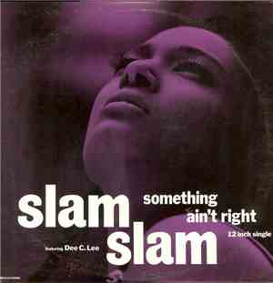 Slam Slam Featuring Dee C. Lee - Something Ain't Right