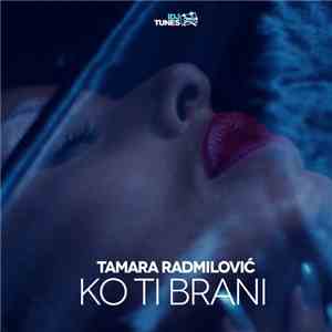 Tamara Radmilović - Ko Ti Brani