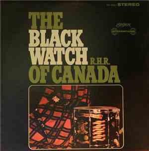 The Regimental Band Of The Black Watch Of Canada R.H.R. - The Black Watch O ...