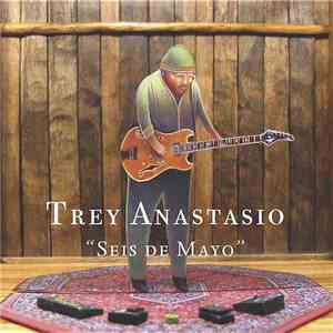 Trey Anastasio - Seis De Mayo