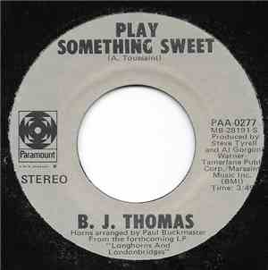 B.J. Thomas - Play Something Sweet / Talkin' Confidentially