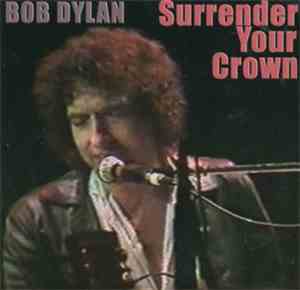 Bob Dylan - Surrender Your Crown