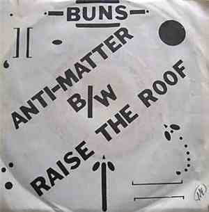 Buns - Anti-Matter / Raise The Roof