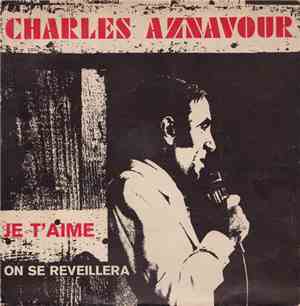 Charles Aznavour - Je T'Aime / On Se Reveillera