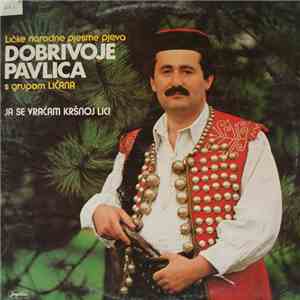 Dobrivoje Pavlica - Ja Se Vraćam Kršnoj Lici - Ličke Narodne Pjesme