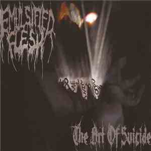 Emulsified Flesh - The Art Of Suicide