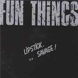 Fun Things - Lipstick / Savage!