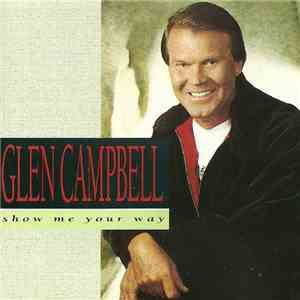 Glen Campbell - Show Me Your Way