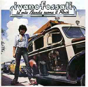 Ivano Fossati - La Mia Banda Suona Il Rock