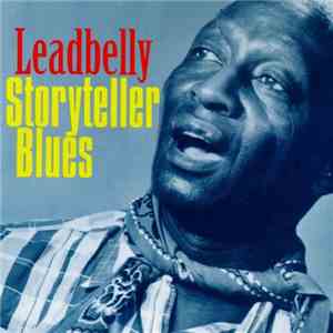 Leadbelly - Storyteller Blues