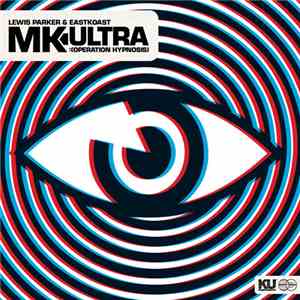 Lewis Parker & Eastkoast - Mk Ultra : (Operation Hypnosis)