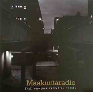 Maakuntaradio - Ehkä Huomenna Kaikki On Toisin