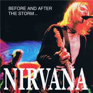 Nirvana - Before And After The Storm