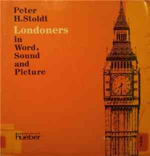 Peter H. Stoldt - Londoners In Word, Sound And Picture