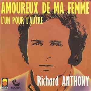 Richard Anthony  - Amoureux De Ma Femme / L'Un Pour L'Autre