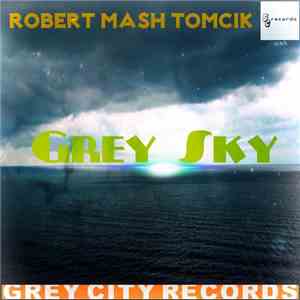 Robert Mash Tomcik - Grey Sky