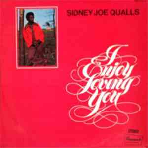 Sidney Joe Qualls - I Enjoy Loving You