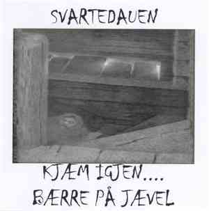 Svartedauen - Kjæm Igjen...Bærre På Jævel
