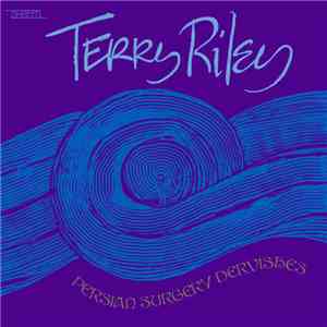 Terry Riley - Persian Surgery Dervishes