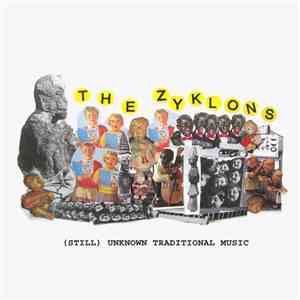 The Zyklons - (Still) Unknown traditional music